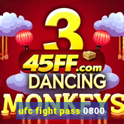 ufc fight pass 0800